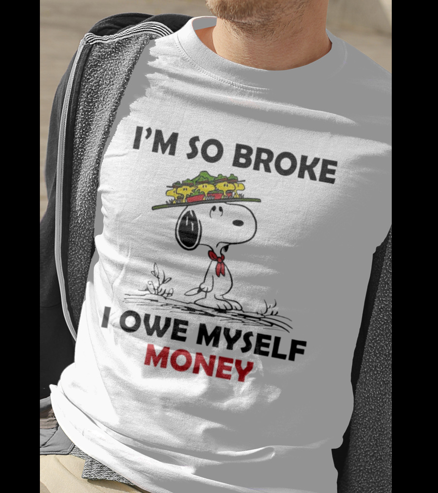 Snoopy I'm So Broke I Owe Myself Money Woodstock Pals On Hat T-Shirt