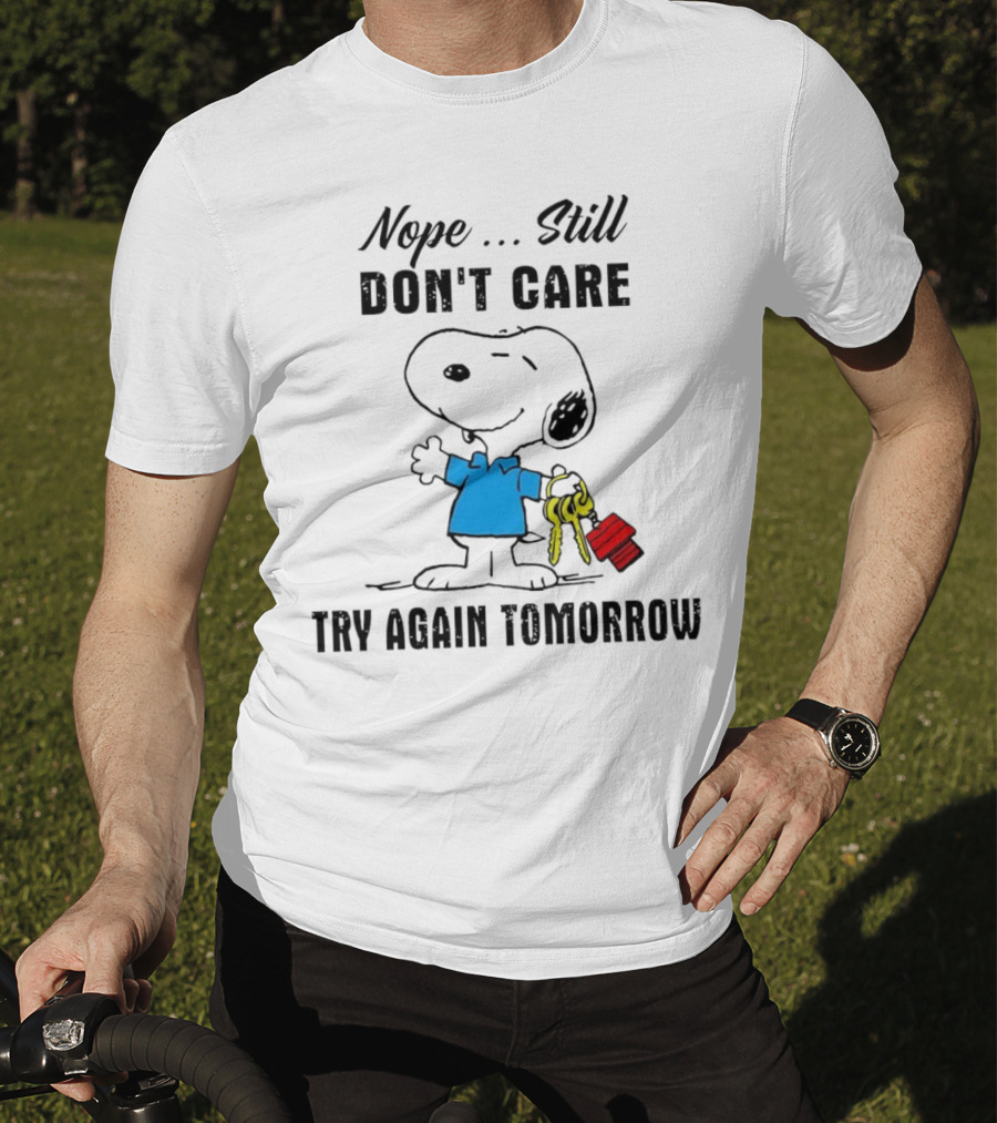 Snoopy Nope Still Don't Care Try Again Tomorrow T-Shirt
