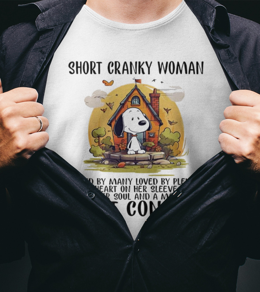 Short Cranky Woman Hated By Many Loved By Plenty Fire In Her Soul Mouth She Can't Control T-Shirt