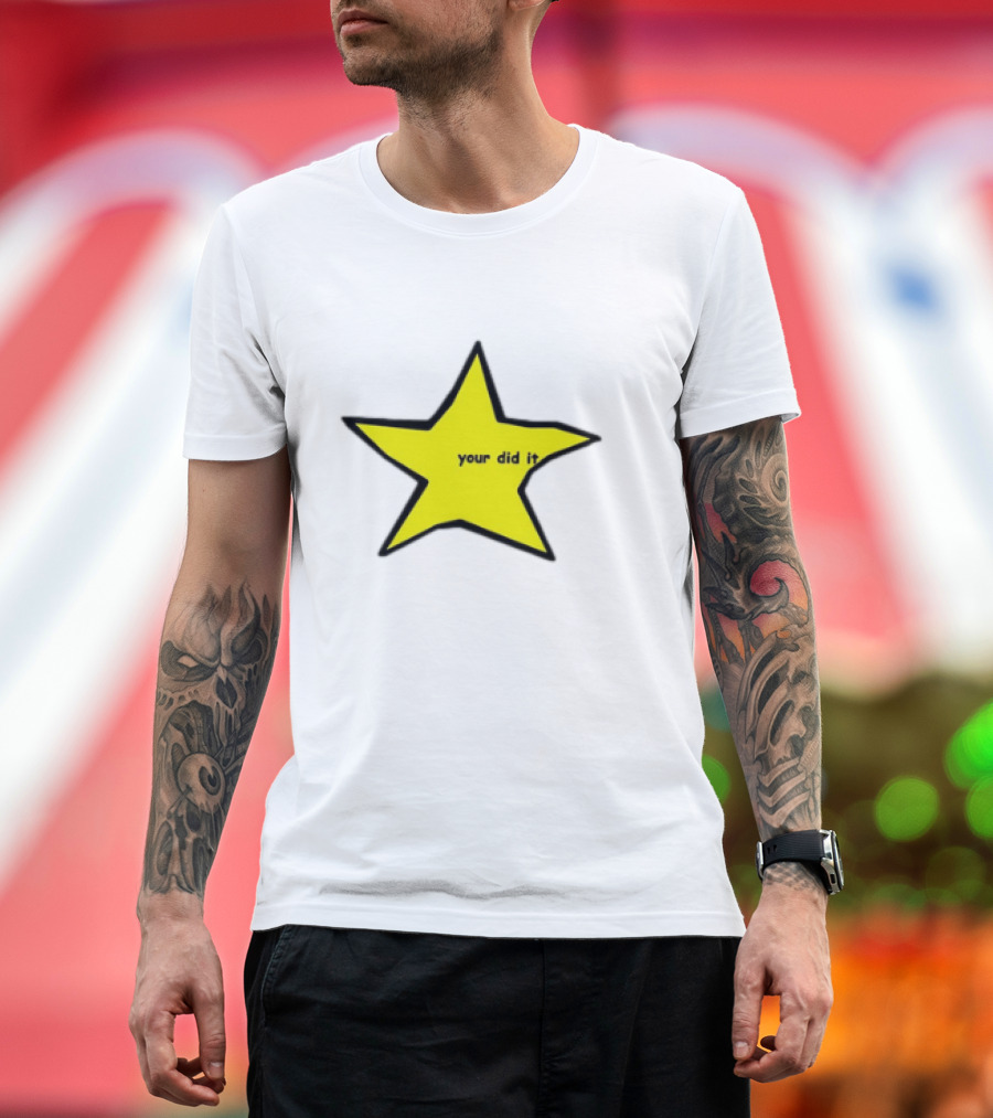 Your Did It Star T-Shirt