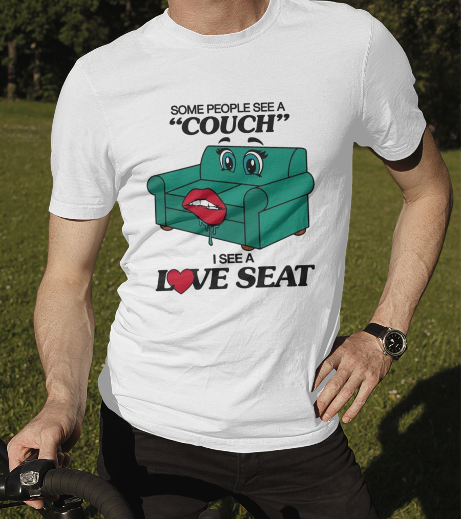 Some People See A Couch With Lips And Eyes I See A Love Seat T-Shirt