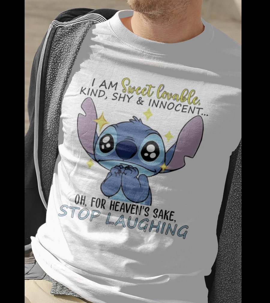 Sweet Lovable Stitch I Am Sweet Lovable Kind Shy Innocent Stop Laughing T-Shirt