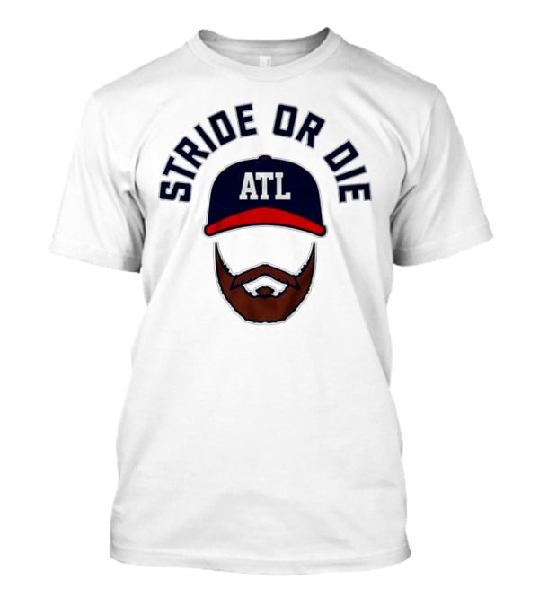 ATL Stride Or Die Beard T-Shirt