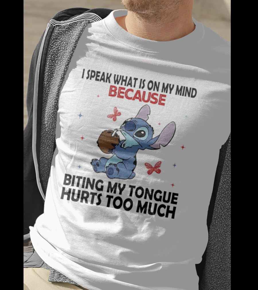 Stitch I Speak What Is On My Mind Because Biting My Tongue Hurts Too Much Butterfly Design T-Shirt
