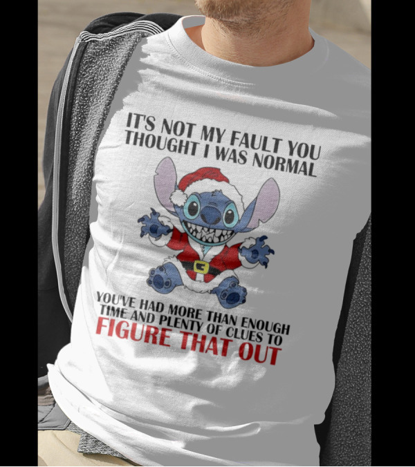 Stitch It’s Not My Fault You Thought I Was Normal You’ve Had More Than Enough Time T-Shirt