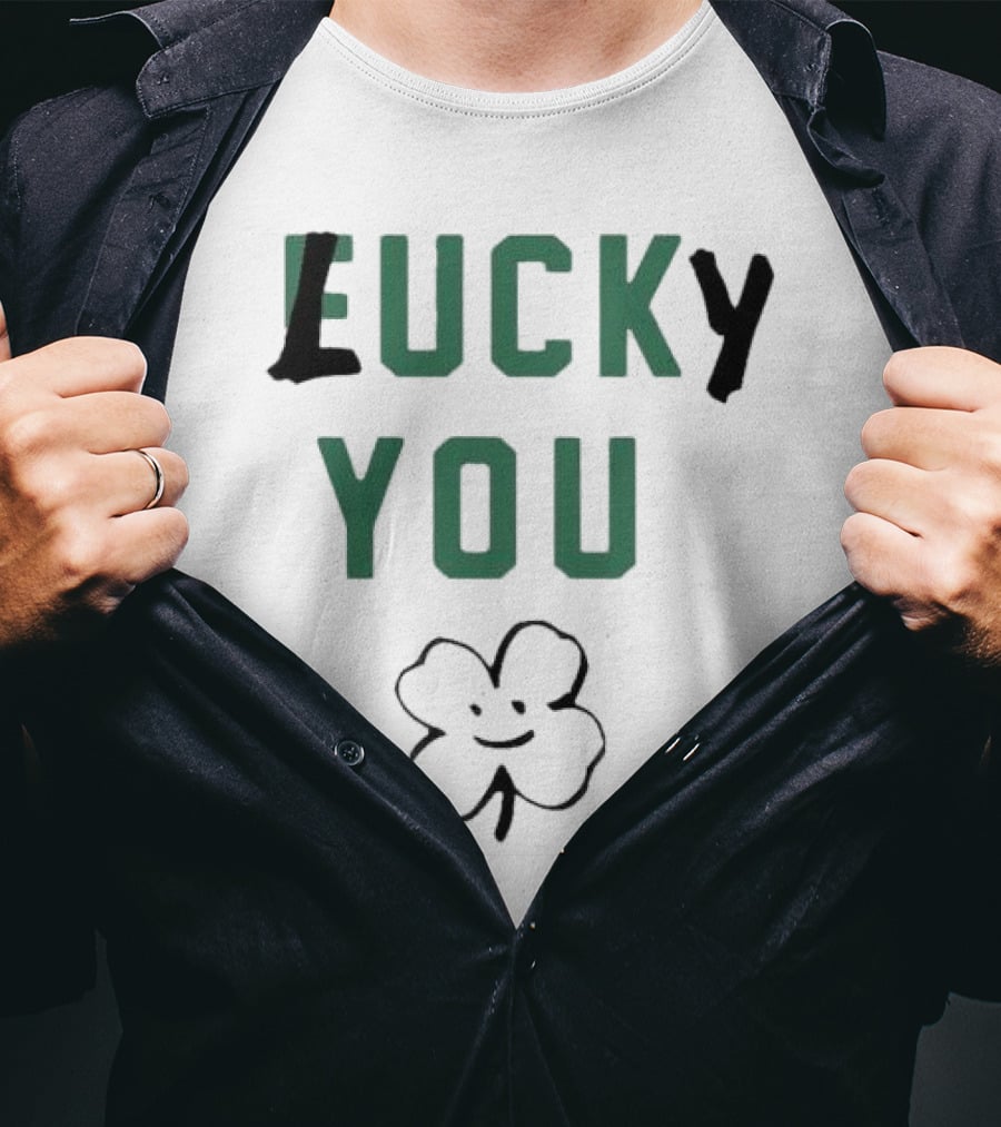 St Patrick's Day Lucky You Shamrock T-Shirt