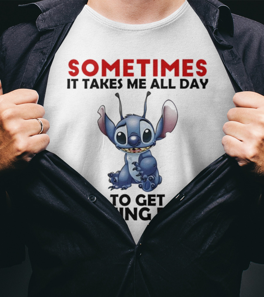 Stitch Sometimes It Takes Me All Day To Get Nothing Done T-Shirt