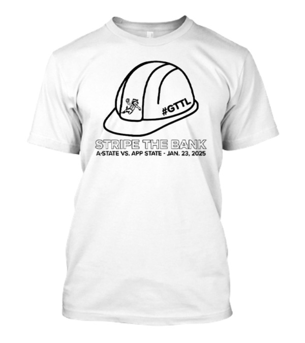 Stripe The Bank A-State Vs App State Jan 23 2025 Hard Hat Graphic T-Shirt