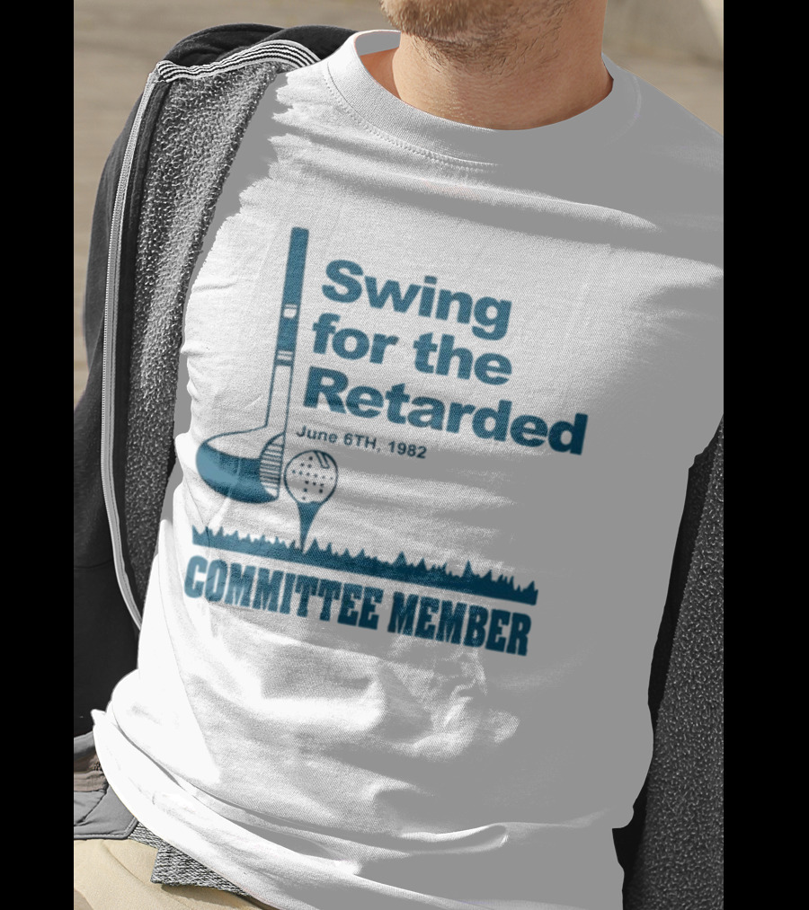 Swing For The Retarded June 6th 1962 Committee Member T-Shirt