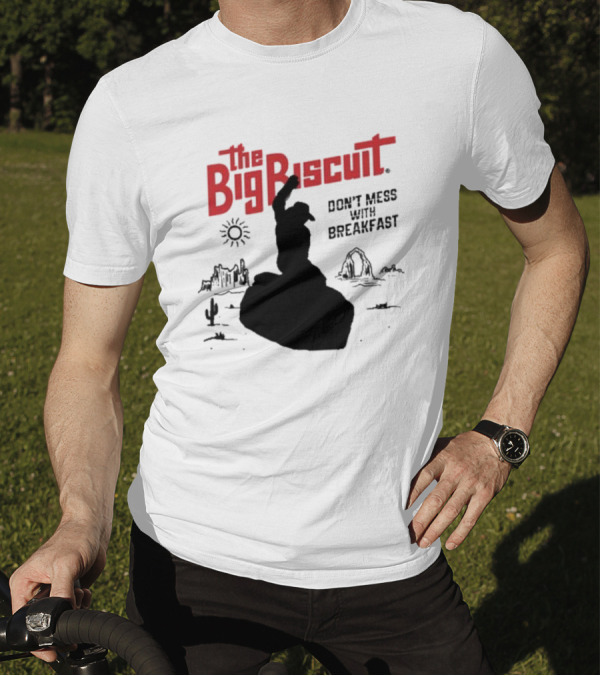 The Big Biscuit Don’t Mess With Breakfast T-Shirt