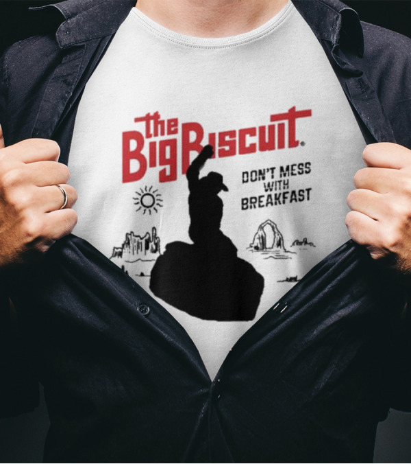The Big Biscuit Don’t Mess With Breakfast T-Shirt