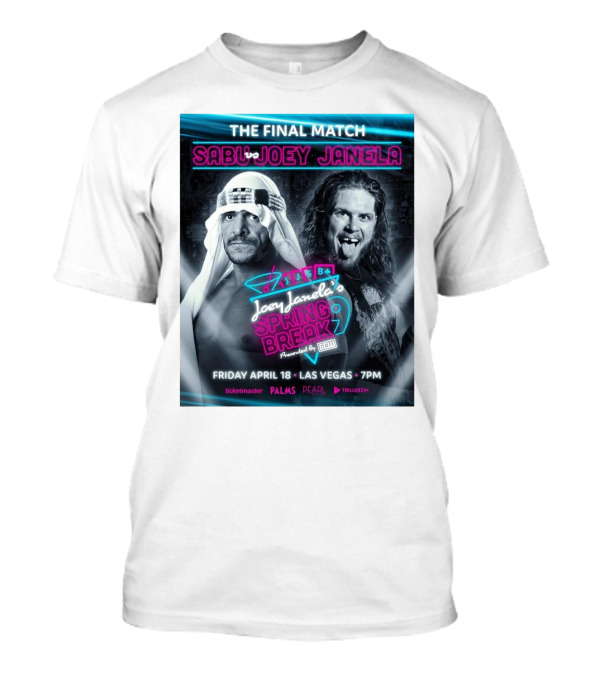 The Final Match Sabu Vs Joey Janela Spring Break 9 Las Vegas April 18 2025 7PM T-Shirt