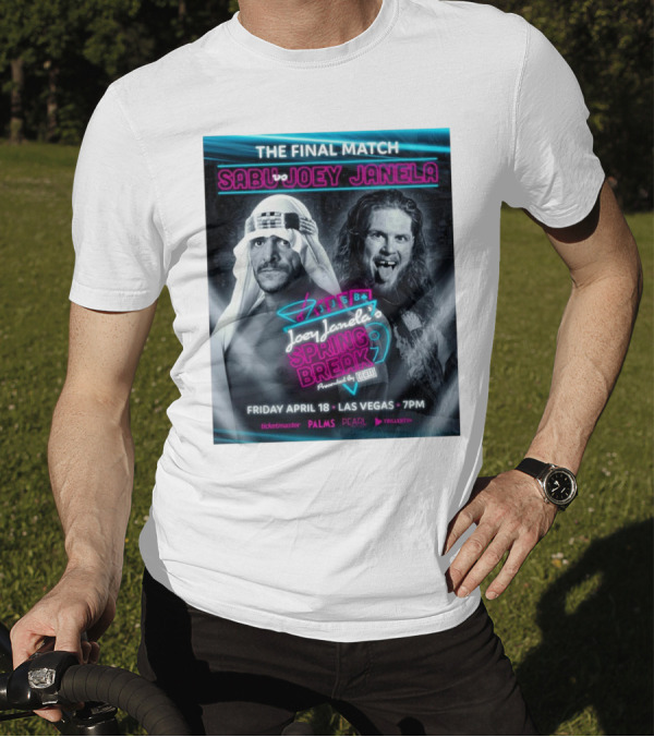 The Final Match Sabu Vs Joey Janela Spring Break 9 Las Vegas April 18 2025 7PM T-Shirt