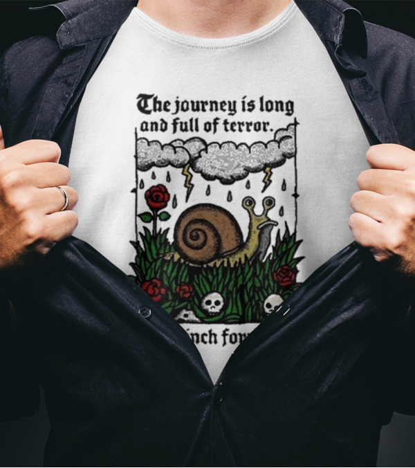 The Journey Is Long And Full Of Terror Yet I Inch Forward Snail Roses And Clouds T-Shirt