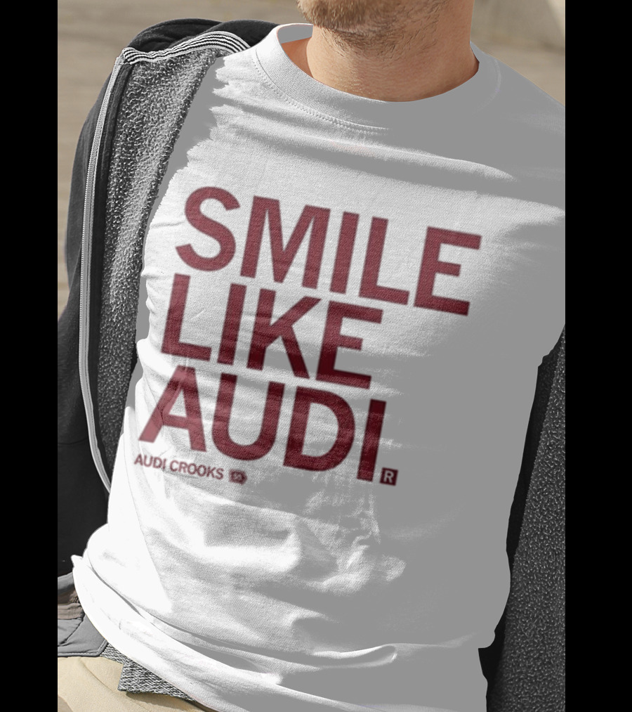 Audi Crooks Smile Like Audi T-Shirt