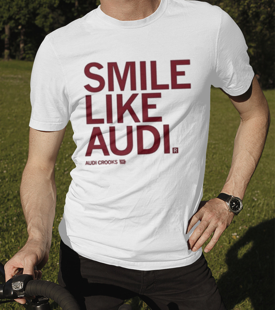 Audi Crooks Smile Like Audi T-Shirt