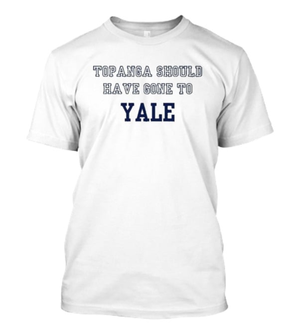 Topanga Should Have Gone To Yale T-Shirt