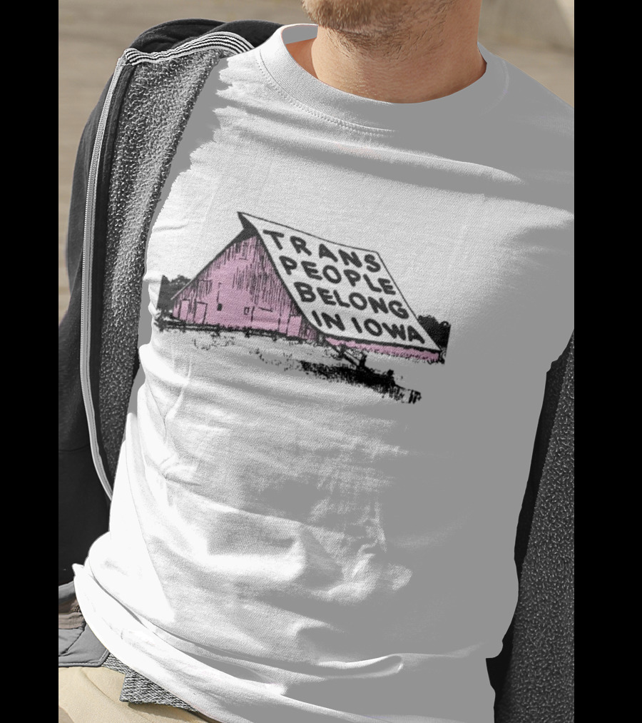 Trans People Belong In Iowa Pink Barn Graphic T-Shirt