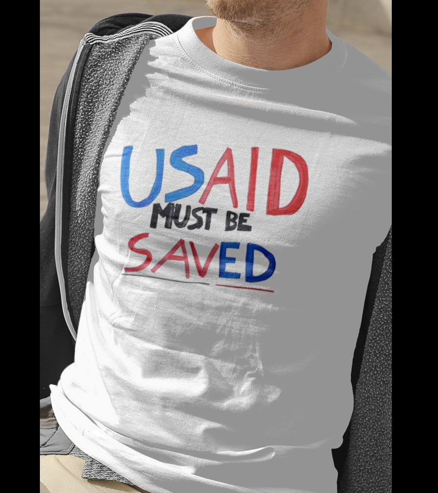 USAID Must Be Saved T-Shirt
