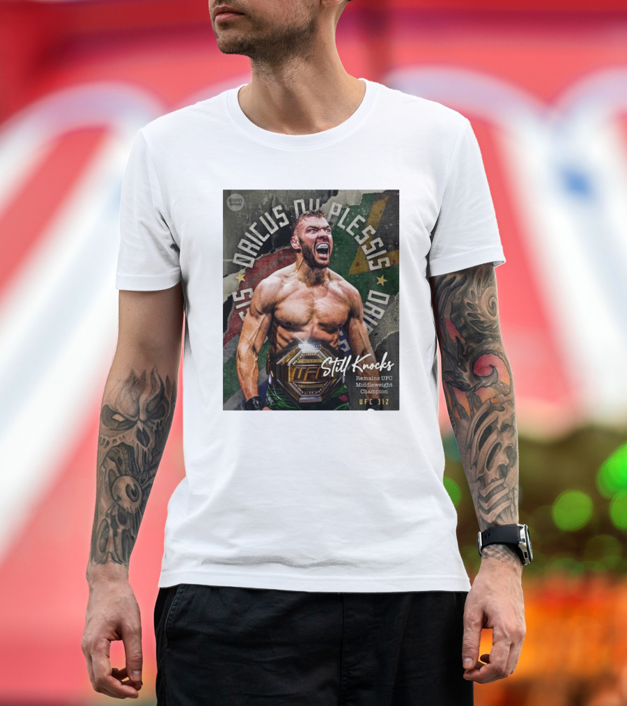 UFC 312 Dricus Du Plessis Still Knocks Remains UFC Middleweight Champion T-Shirt