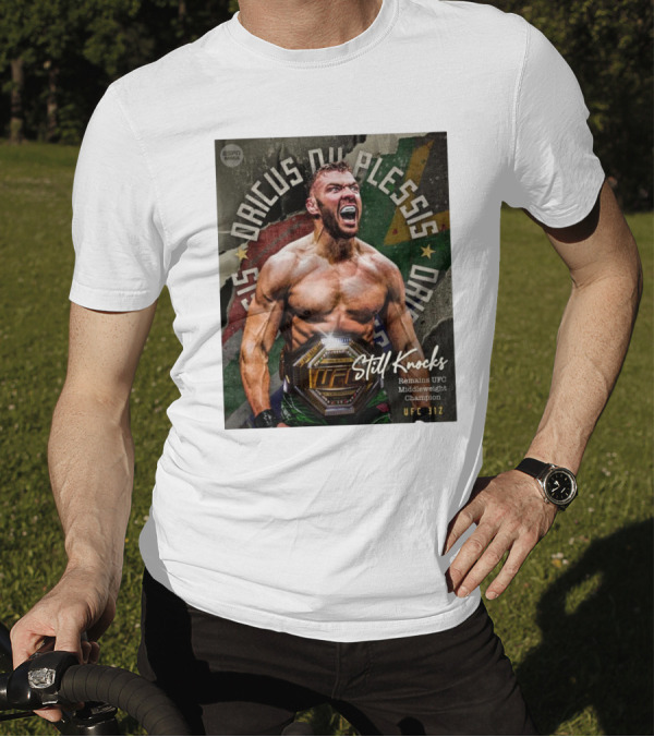 UFC 312 Dricus Du Plessis Still Knocks Remains UFC Middleweight Champion T-Shirt