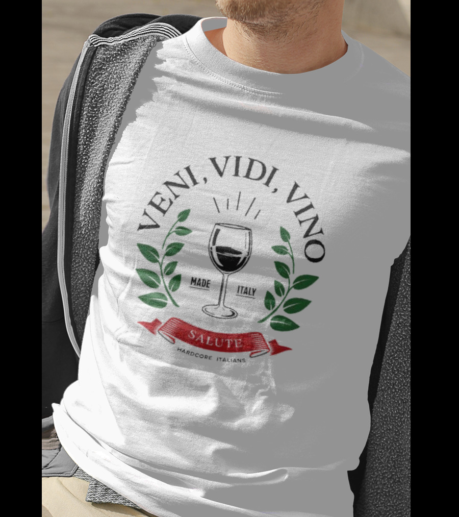 Veni Vidi Vino Made In Italy Hardcore Italians Wine Glass Laurel T-Shirt
