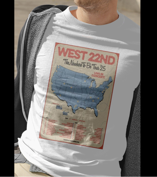West 22nd The Nowhere To Be Tour 2025 Live In Concert Tour Dates And Locations T-Shirt
