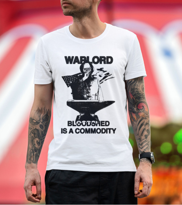 Premium T-Shirt: Warlord Bloodshed Is A Commodity Anvil Warrior T-Shirt Warlord Bloodshed Is A Commodity Anvil Warrior T-Shirt