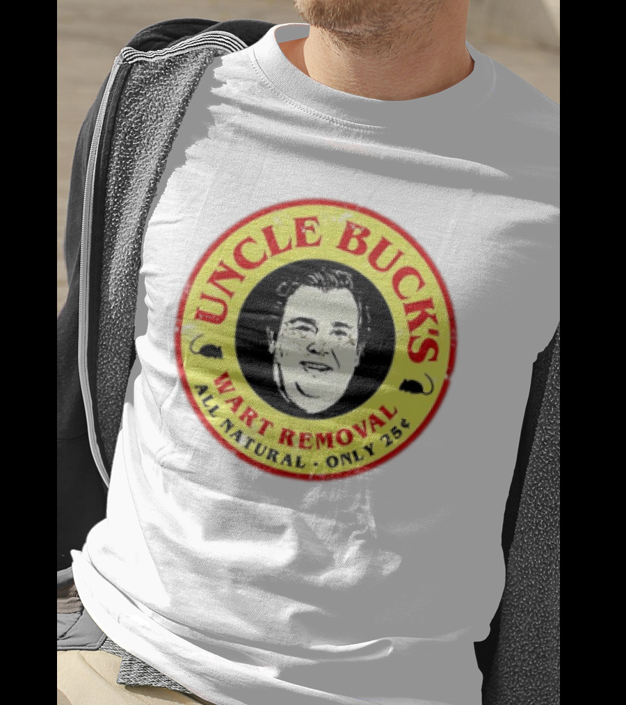 Uncle Buck's Wart Removal All Natural Only 25 Cents T-Shirt