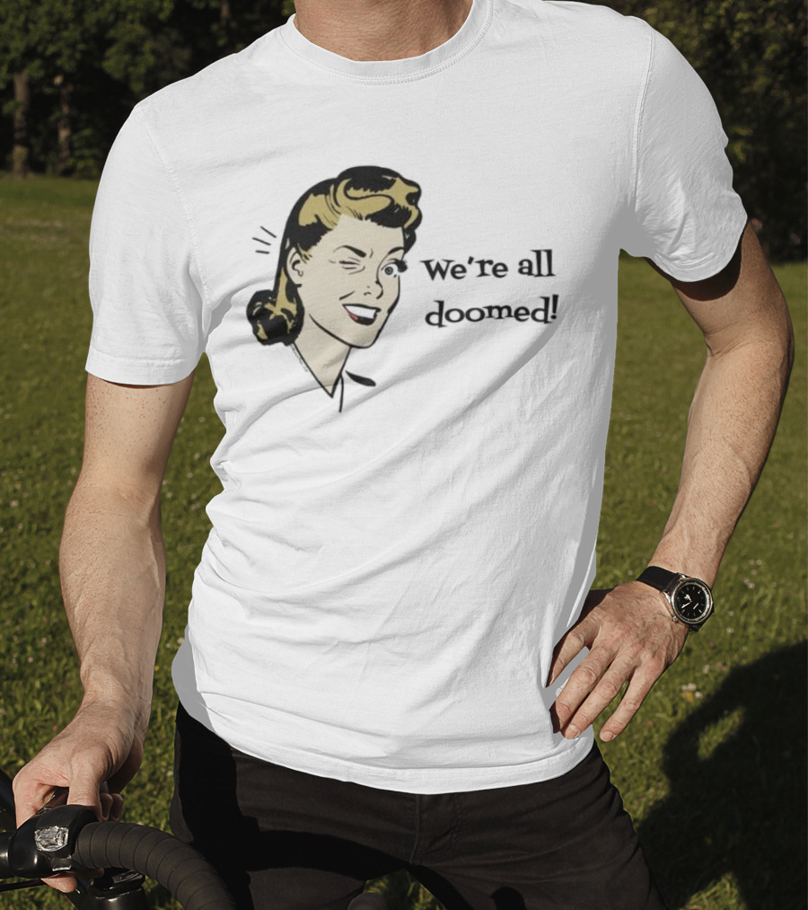 We're All Doomed Women Wink Retro Style Vintage Humor T-Shirt