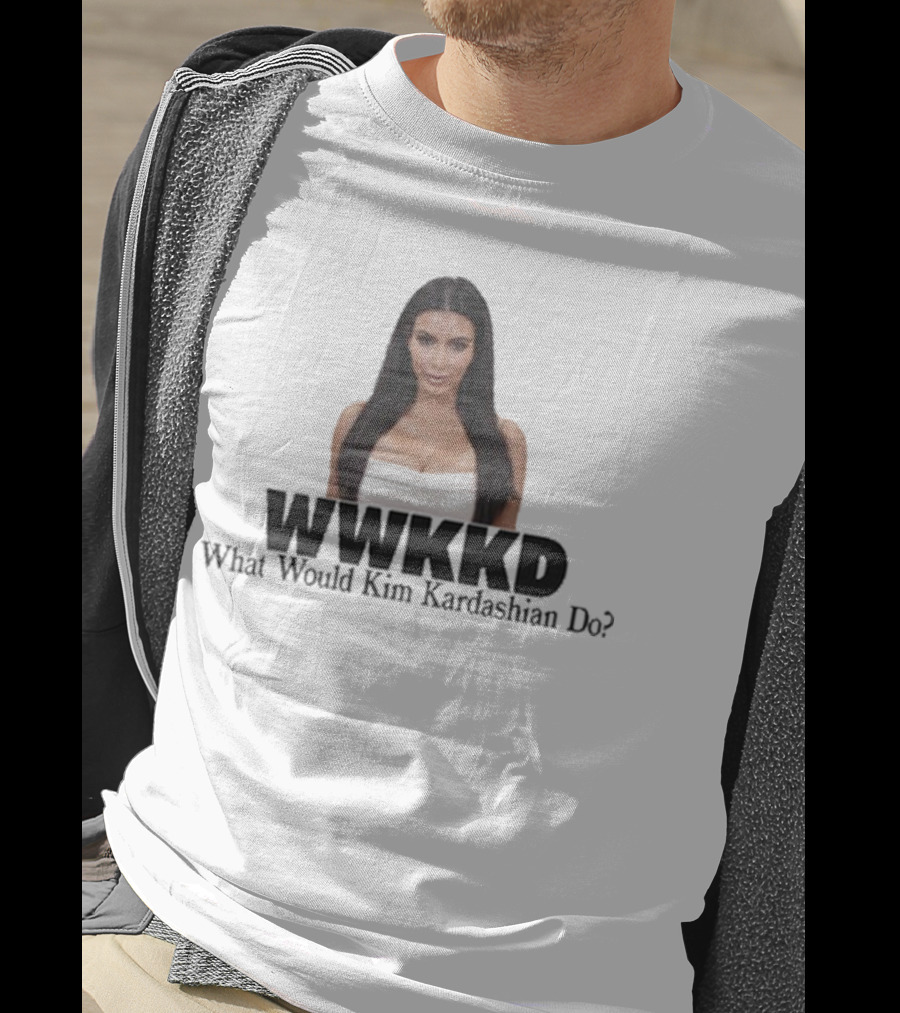 WWKKD What Would Kim Kardashian Do T-Shirt