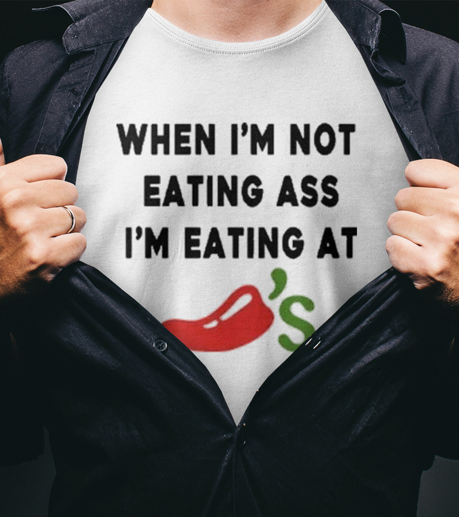 When I'm Not Eating Ass I'm Eating Chili's Pepper Icon T-Shirt