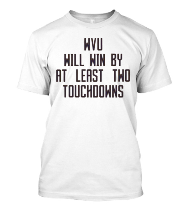 WVU Will Win By At Least Two Touchdowns T-Shirt