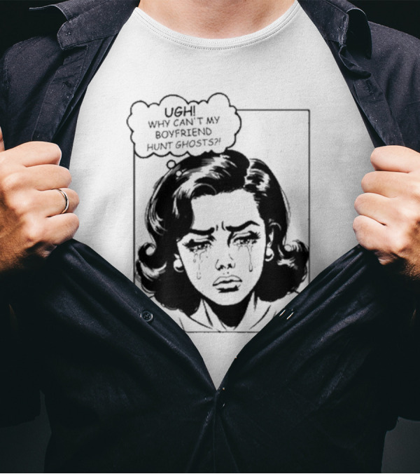 Xplr Ugh Why Can’t My Boyfriend Hunt Ghosts Retro Crying Woman Graphic T-Shirt