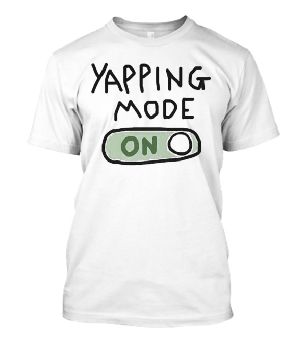 Yapping Mode On Switch Funny Graphic T-Shirt