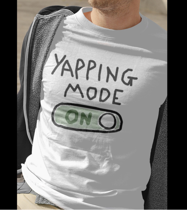 Yapping Mode On Switch Funny Graphic T-Shirt