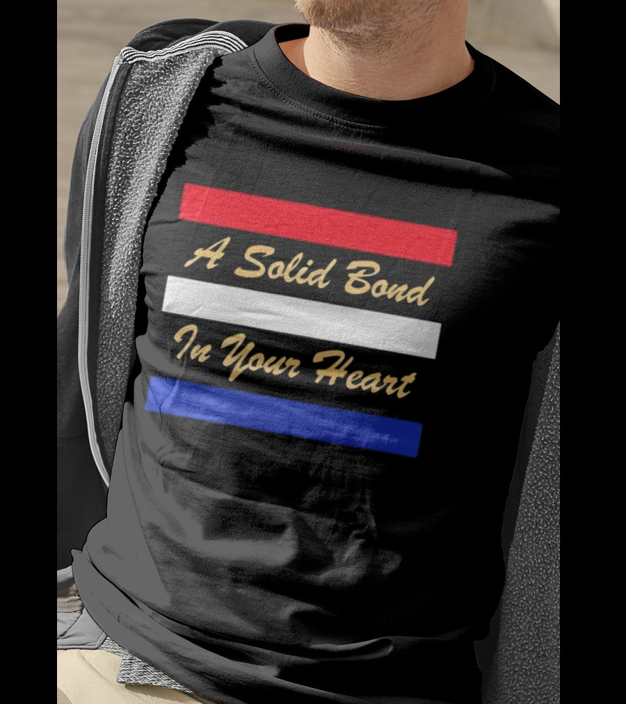 A Solid Bond In Your Heart Red White Blue Stripes T-Shirt