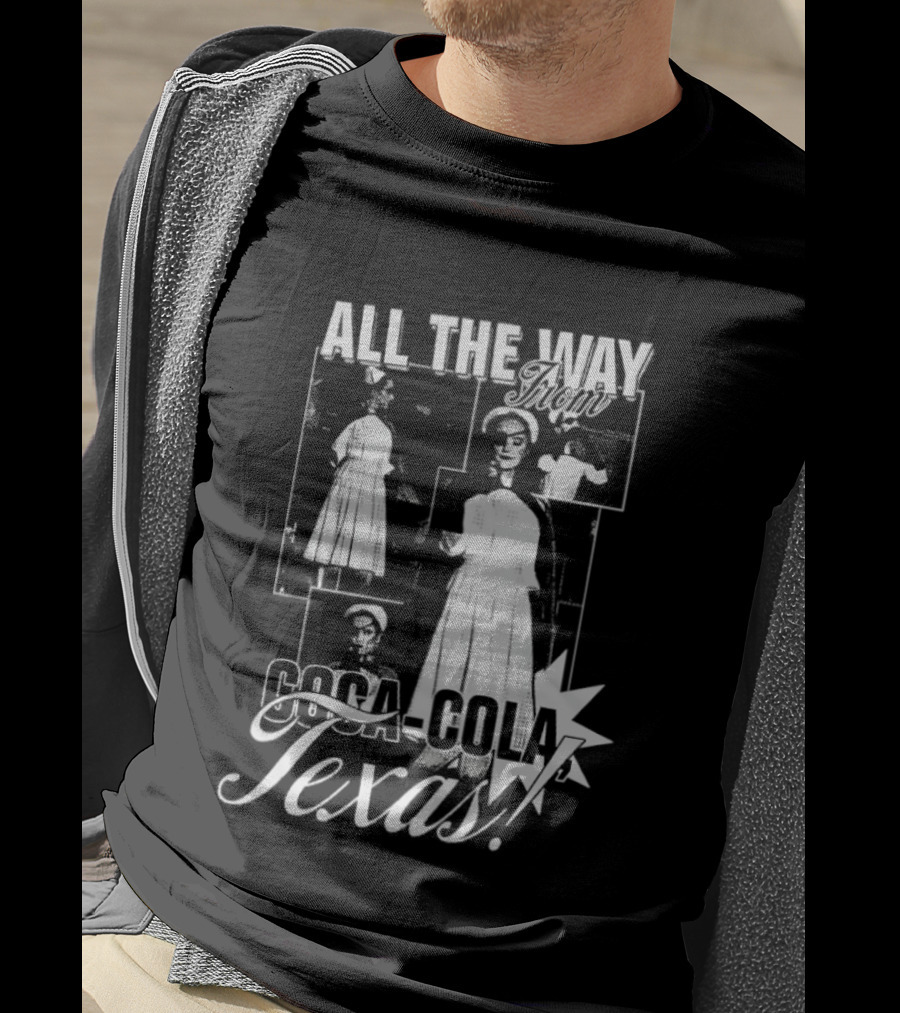 All The Way Coca Cola Texas T-Shirt