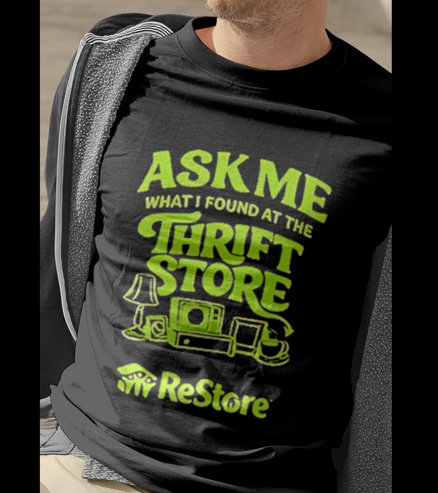 Ask Me What I Found At The Thrift Store ReStore Vintage Treasures T-Shirt