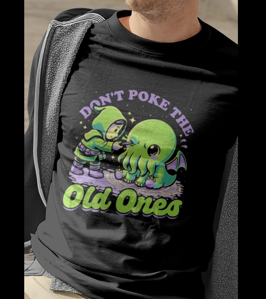 Don't Poke The Old Ones Cute Alien Creature Humor T-Shirt
