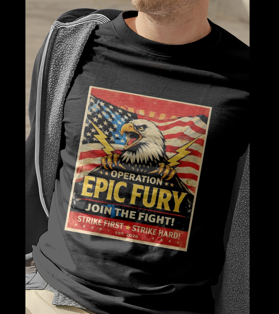 Operation Epic Fury Eagle Join The Fight Strike First Strike Hard USA T-Shirt