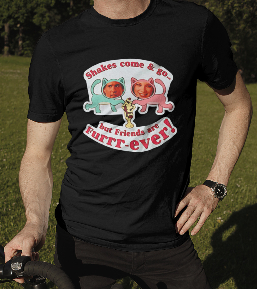 Shakes Come And Go But Friends Are Furrr Ever Just Friends Chris Brander T-Shirt