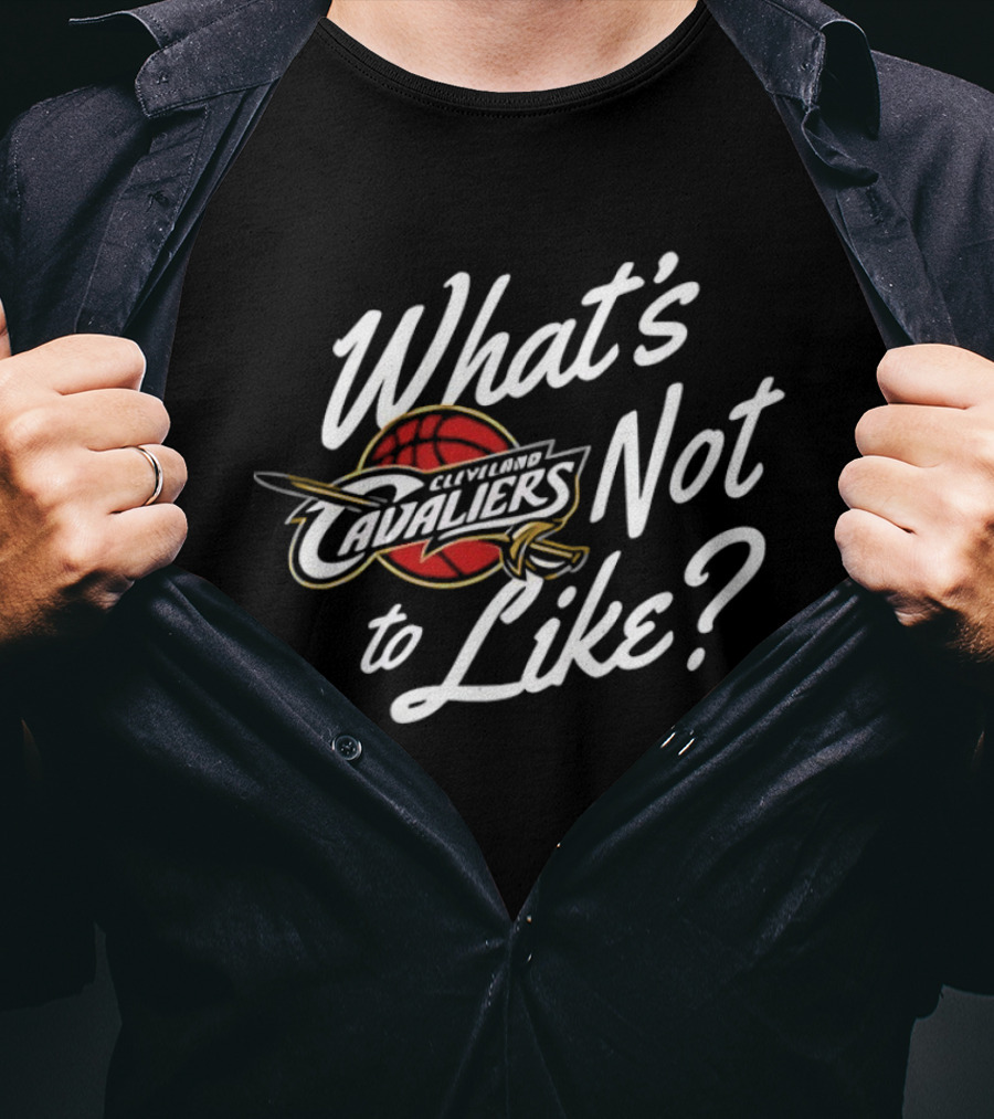 Cleveland Cavaliers What's Not To Like NBA Team T-Shirt
