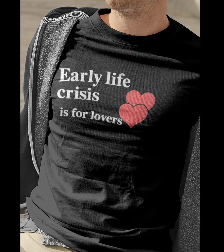 Early Life Crisis Is For Lovers Red Hearts T-Shirt