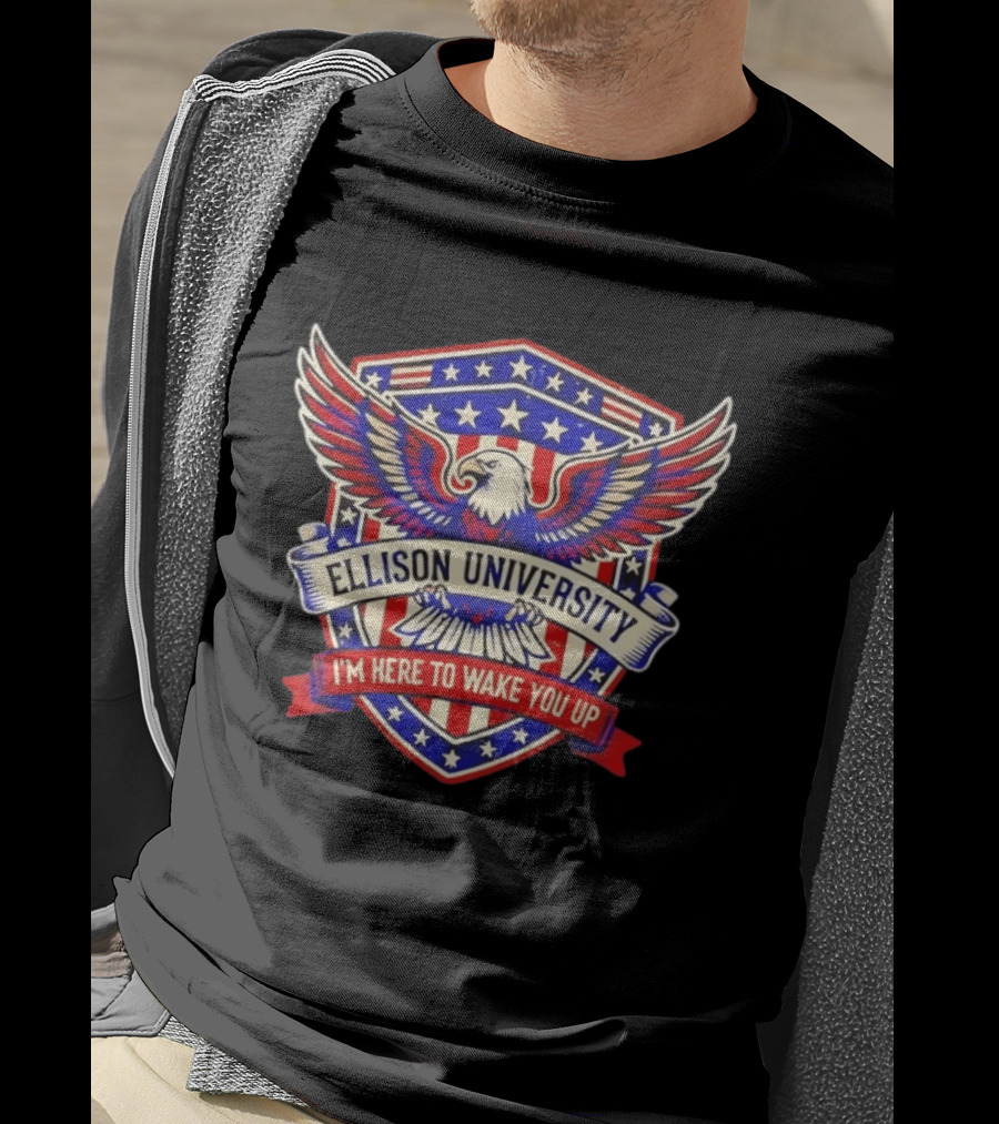 Ellison University Eagle Emblem I'm Here To Wake You Up Patriotic Shield T-Shirt