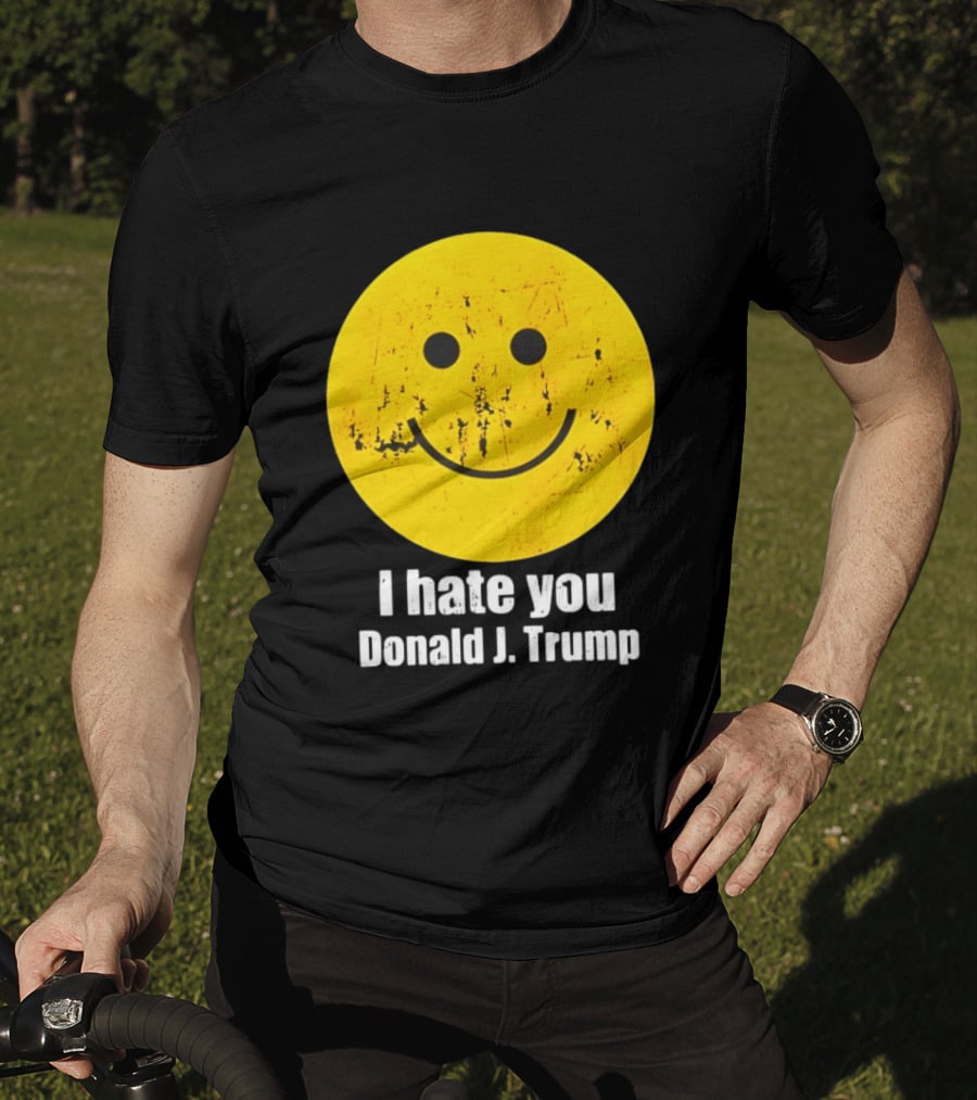 I Hate You Donald J Trump Smiley Face Emoji T-Shirt