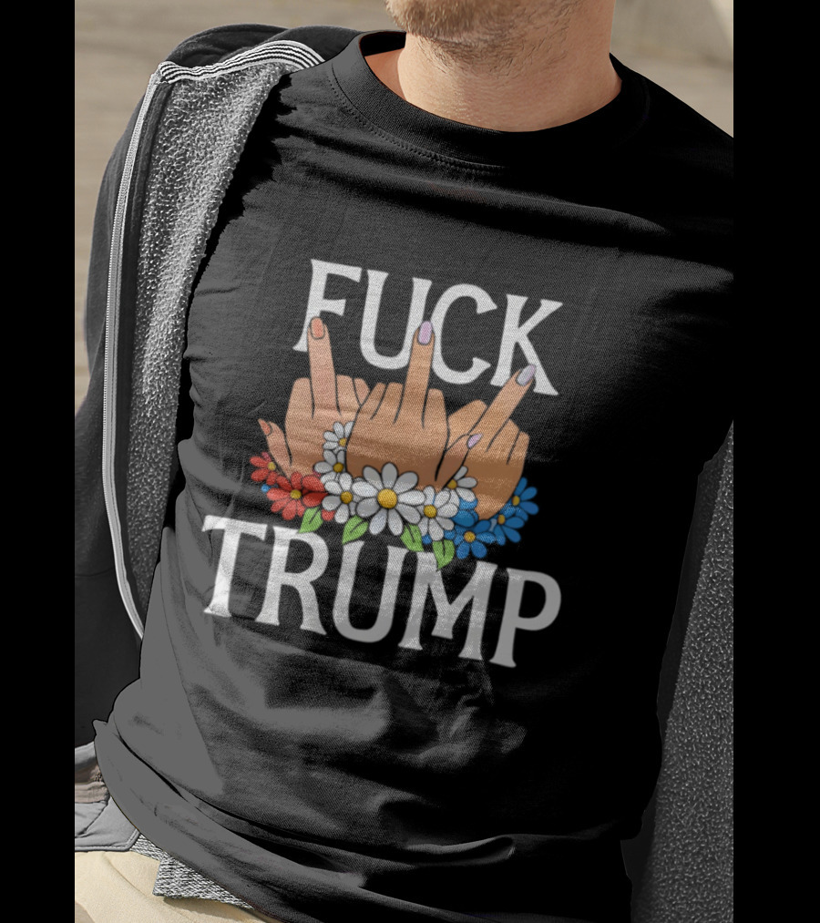 FUCK TRUMP Middle Finger Hands With Flowers T-Shirt