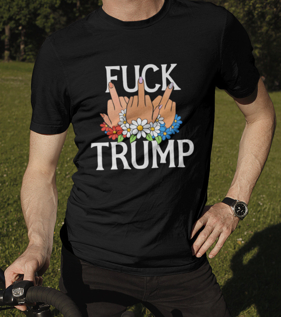 FUCK TRUMP Middle Finger Hands With Flowers T-Shirt