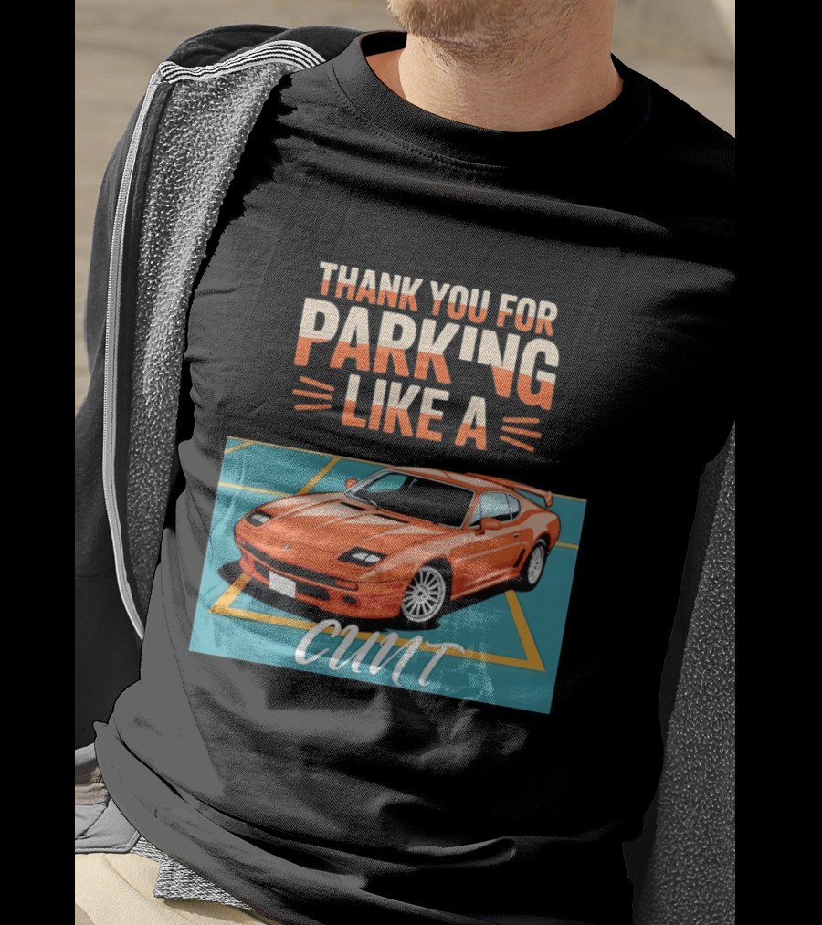 Thank You For Parking Like A Cunt De Tomaso Pantera Car T-Shirt