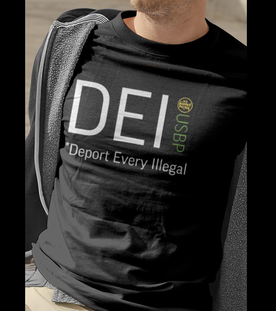 DEI Deport Every Illegal USBP USB Border Patrol T-Shirt
